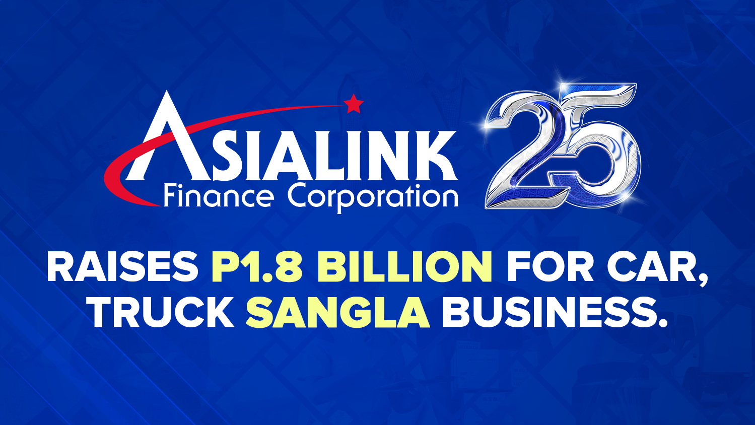 ASIALINK RAISES P1.8B FOR ITS CAR AND TRUCK ‘SANGLA’ BIZ